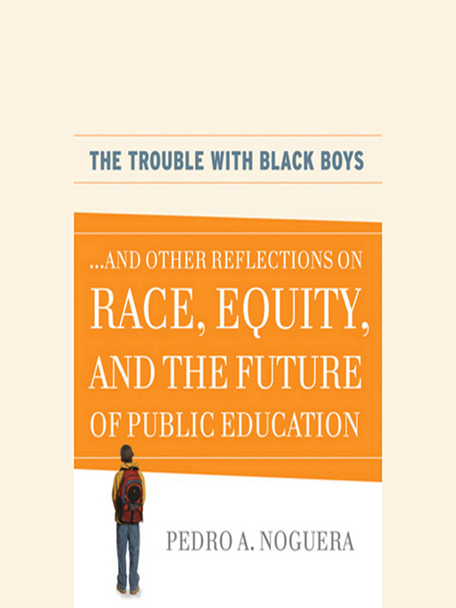 Title details for The Trouble With Black Boys by Pedro A. Noguera - Available